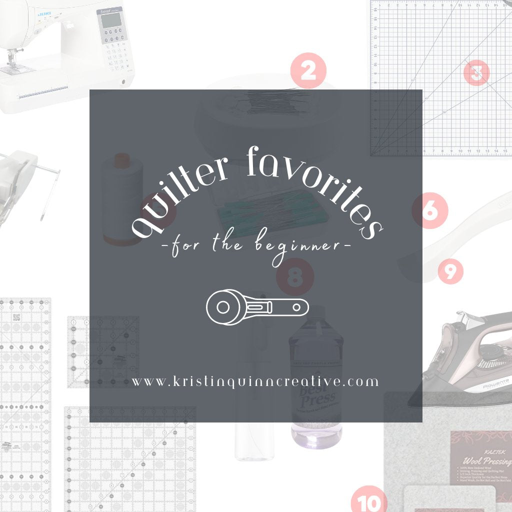 Friday Favorites | Beginner Quilter Tools - Kristin Quinn Creative