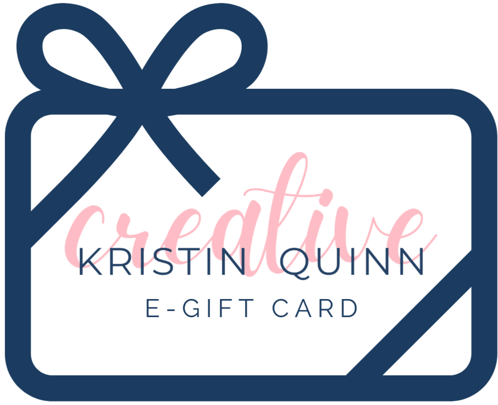 Kristin Quinn Creative E-Gift Card - Kristin Quinn Creative -